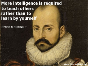 More intelligence is required to teach others rather than to learn by ...
