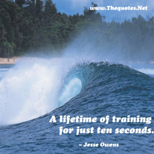 lifetime of training for just ten seconds.