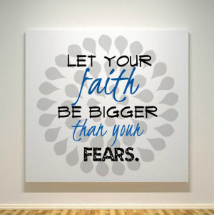 Let Your Faith Be Bigger Than Your Fears - 14X14 - Acrylic Paint ...