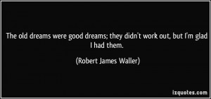 More Robert James Waller Quotes