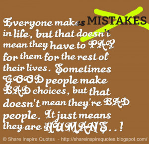 Everyone makes MISTAKES in life, but that doesn't mean they have to ...