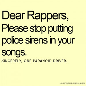 Dear Rappers, Please stop putting police sirens in your songs ...
