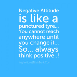 Negative Attitude is like a punctured tyre...
