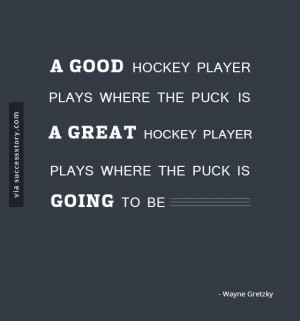 Good Hockey Player Wayne Gretzky Quote