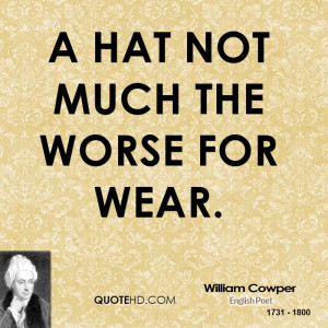 william-cowper-quote-a-hat-not-much-the-worse-for-wear.jpg