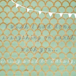 The Great Gatsby Quote - Daisy said to Gatsby...