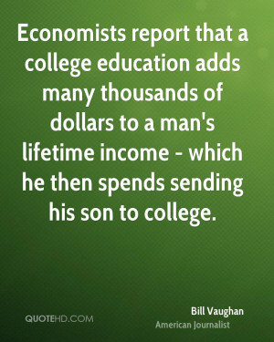 Economists report that a college education adds many thousands of ...