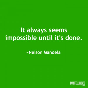 Quotes about strength: “It always seems impossible until it’s done ...