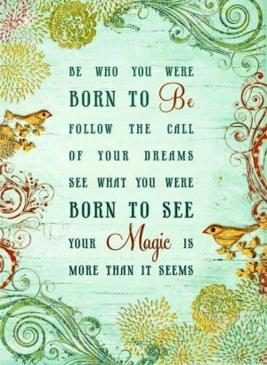 Be who you were born to be