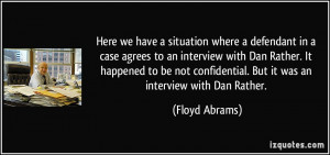 ... confidential. But it was an interview with Dan Rather. - Floyd Abrams