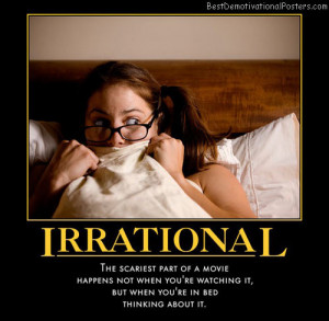Irrational – The scariest part of a movie happens not when you’re ...