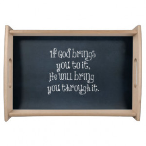 Christian Quote: If God brings you to it Serving Tray