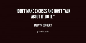 quote-Melvyn-Douglas-dont-make-excuses-and-dont-talk-about-80728.png