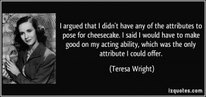 More Teresa Wright Quotes