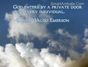 God Enters By A Private Door Into Every Individual ~ God Quote