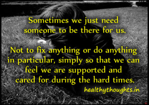 Sometimes We Just Need Someone To Be There Us…