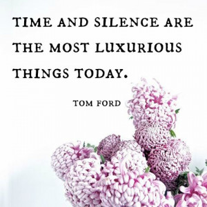 Quotable Friday #702parkproject #quote #time #silence #luxury #tomford
