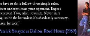 The rules of Road House... by Dalton