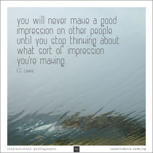 ... quotes http://israelsmith.com/iq/will-never-make-good-impression