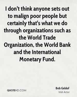 ... organizations such as the World Trade Organization, the World Bank and