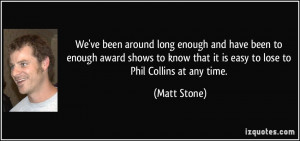 We've been around long enough and have been to enough award shows to ...