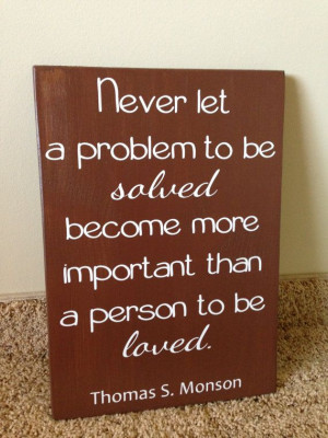 LDS - Thomas S Monson Quote - Painted Wood Home Decor Remembered this ...
