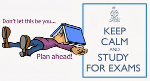 KEEP CALM AND STUDY FOR EXAMS!!
