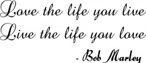 Love The Life You Live-Bob Marley Quote-Home Decor-Wall Sticker Decal ...