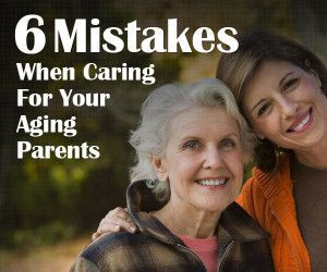 MistakesWhen Caring For Your Aging Parents
