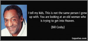 This is not the same person I grew up with. You are looking at an old ...