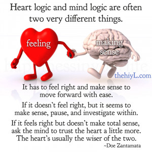 Heart logic and mind logic are two very different things.