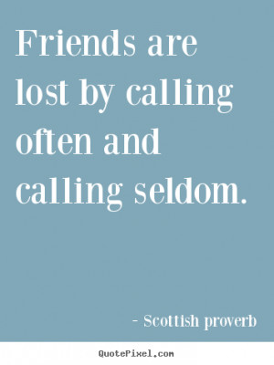 Design image quote about friendship - Friends are lost by calling ...