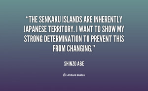 The Senkaku islands are inherently Japanese territory. I want to show ...