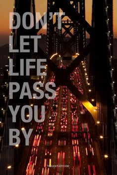 Don’t let life pass you by #quote #quotes #typography #design #art # ...