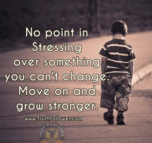 Move on and grow stronger Quotes