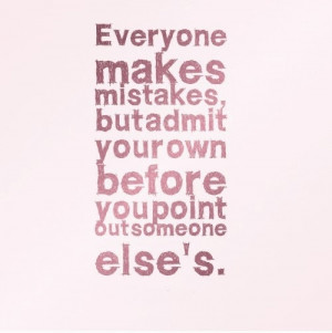 Everyone makes mistakes, but admit your own before you point out ...