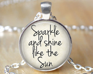 ... Quote Necklace, Spark le and Shine like the Sun, Quote Jewelry