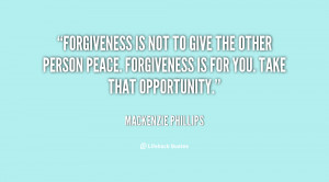 quote-Mackenzie-Phillips-forgiveness-is-not-to-give-the-other-142593_1 ...
