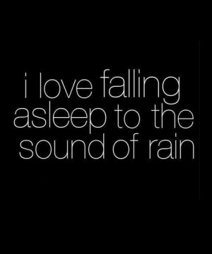 love falling asleep to the sound of rain