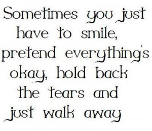 Somethings you just have to smile, pretend everything's okay, hold ...
