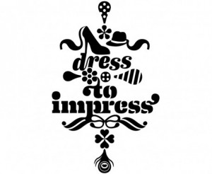 dress to impress.