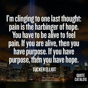 Pain and hope - Tucker Elliot quote