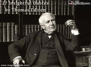 27 Insightful Quotes by Thomas Edison