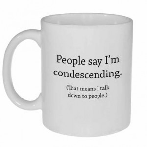 They Say I'm Condescending Funny Tea or Coffee Mug More
