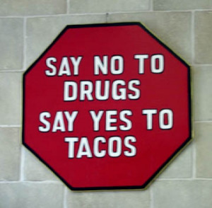 say-no-to-drugs-say-yes-to-tacos.jpg