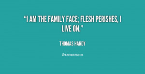 am the family face; flesh perishes, I live on.