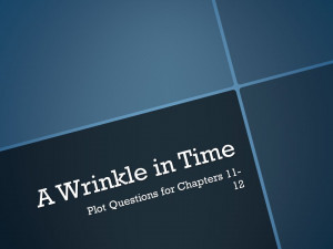 Wrinkle in Time Plot Questions for Chapters 11- 12.