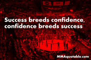 confidence breeds success. It doesn't matter which one comes before ...