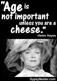 ... Helen Hayes http://www.gypsynester.com/funny-inspirational-quotes.htm
