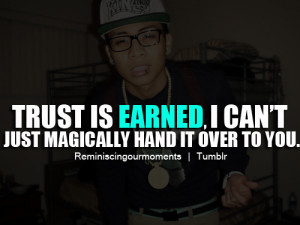 Trust is earned, i can't just magically hand it over to you.